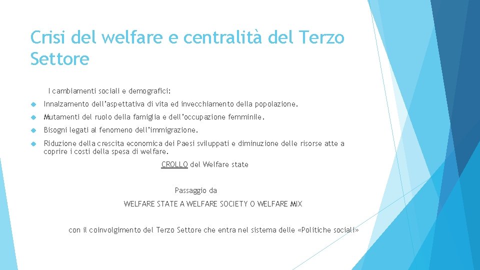 Crisi del welfare e centralità del Terzo Settore I cambiamenti sociali e demografici: Innalzamento