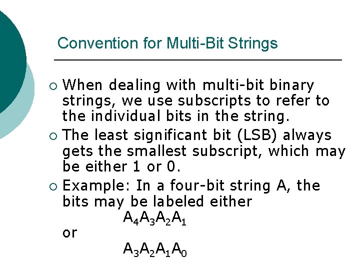 Convention for Multi-Bit Strings When dealing with multi-bit binary strings, we use subscripts to