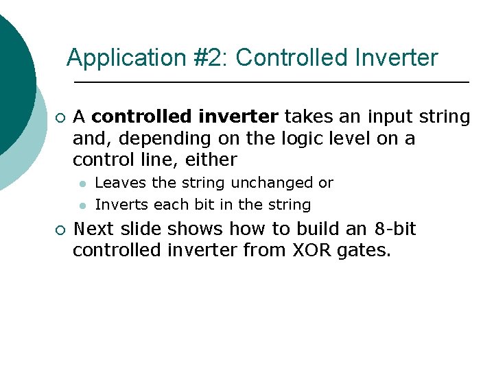Application #2: Controlled Inverter ¡ A controlled inverter takes an input string and, depending