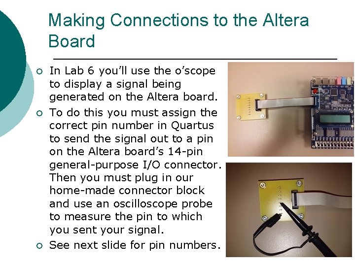 Making Connections to the Altera Board ¡ ¡ ¡ In Lab 6 you’ll use