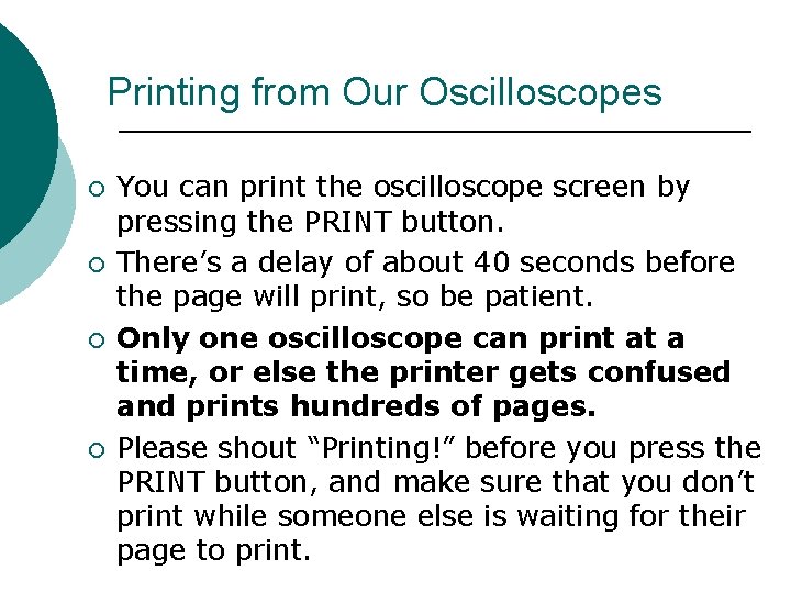 Printing from Our Oscilloscopes ¡ ¡ You can print the oscilloscope screen by pressing