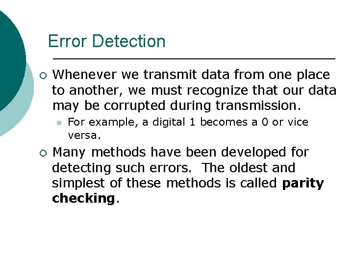 Error Detection ¡ Whenever we transmit data from one place to another, we must