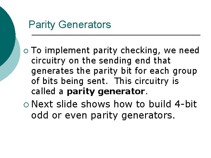 Parity Generators ¡ To implement parity checking, we need circuitry on the sending end