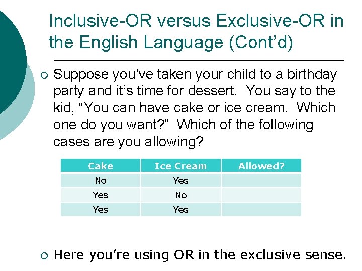 Inclusive-OR versus Exclusive-OR in the English Language (Cont’d) ¡ ¡ Suppose you’ve taken your