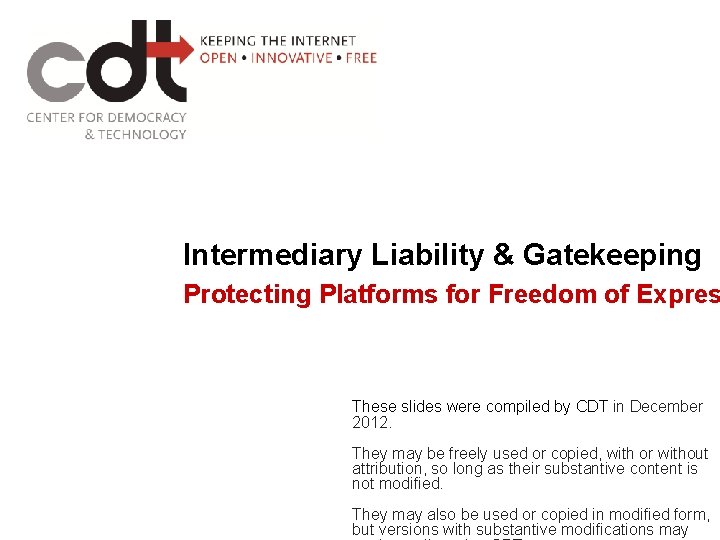 Intermediary Liability & Gatekeeping Protecting Platforms for Freedom of Expres These slides were compiled