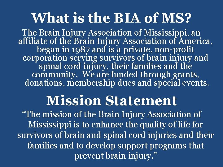 What is the BIA of MS? The Brain Injury Association of Mississippi, an affiliate