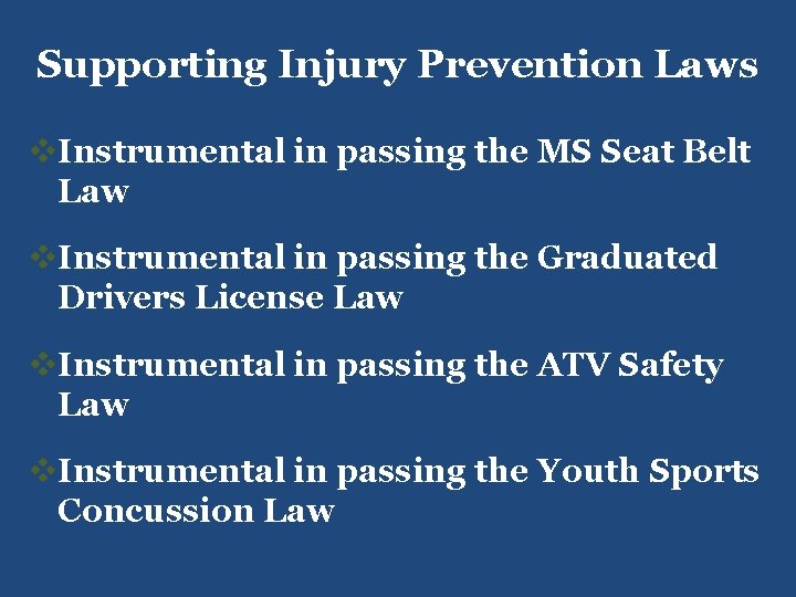 Supporting Injury Prevention Laws v. Instrumental in passing the MS Seat Belt Law v.