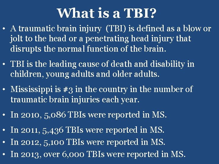 What is a TBI? • A traumatic brain injury (TBI) is defined as a