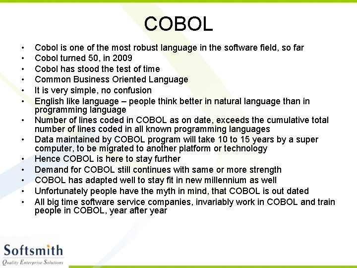 COBOL • • • • Cobol is one of the most robust language in