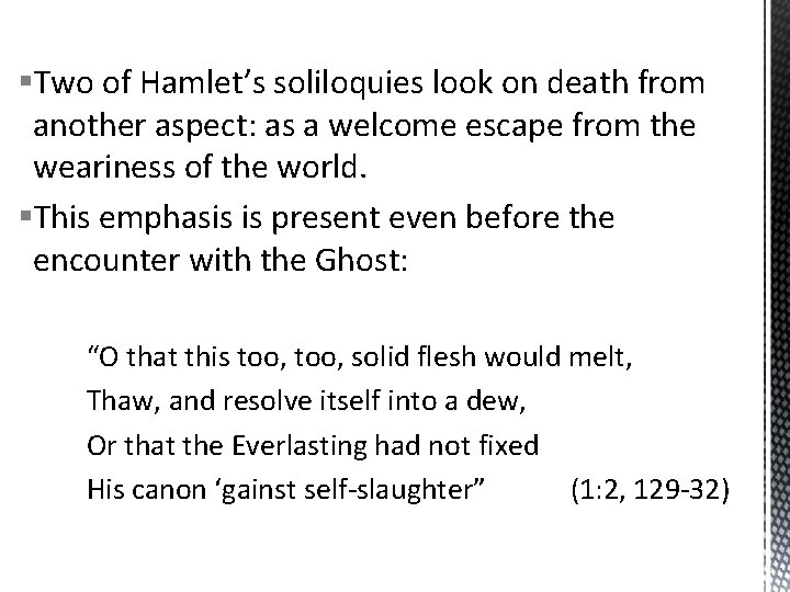 §Two of Hamlet’s soliloquies look on death from another aspect: as a welcome escape