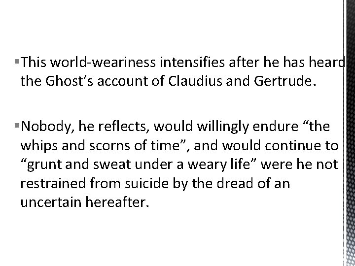 §This world-weariness intensifies after he has heard the Ghost’s account of Claudius and Gertrude.