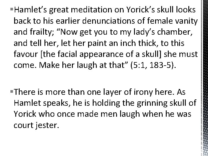 §Hamlet’s great meditation on Yorick’s skull looks back to his earlier denunciations of female