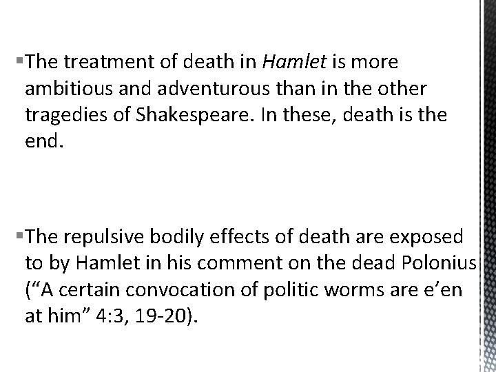 §The treatment of death in Hamlet is more ambitious and adventurous than in the