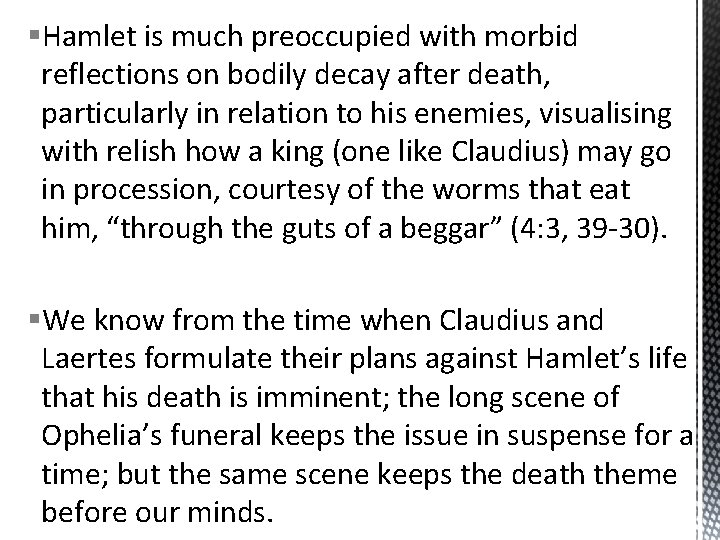 §Hamlet is much preoccupied with morbid reflections on bodily decay after death, particularly in