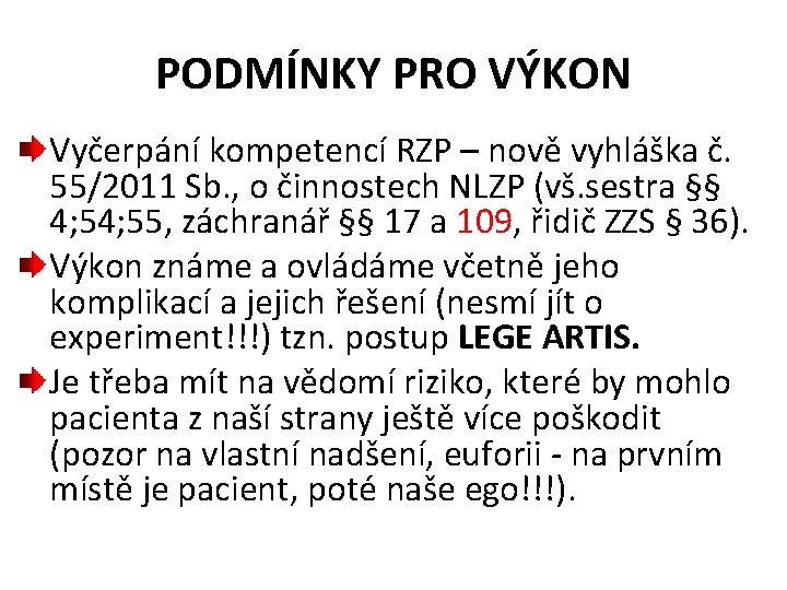 PODMÍNKY PRO VÝKON Vyčerpání kompetencí RZP – nově vyhláška č. 55/2011 Sb. , o