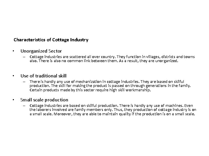 Characteristics of Cottage Industry • Unorganized Sector – Cottage industries are scattered all over