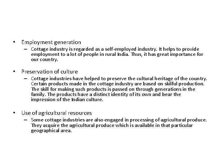  • Employment generation – Cottage industry is regarded as a self-employed industry. It
