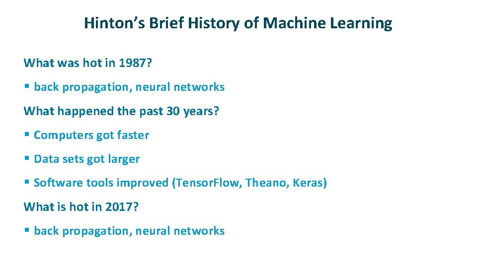 Hinton’s Brief History of Machine Learning ü What was hot in 1987? § back Hinton’s Brief History of Machine Learning ü What was hot in 1987? § back