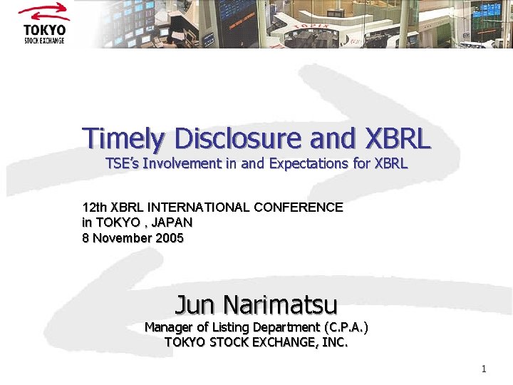 Timely Disclosure and XBRL TSE’s Involvement in and Expectations for XBRL 12 th XBRL