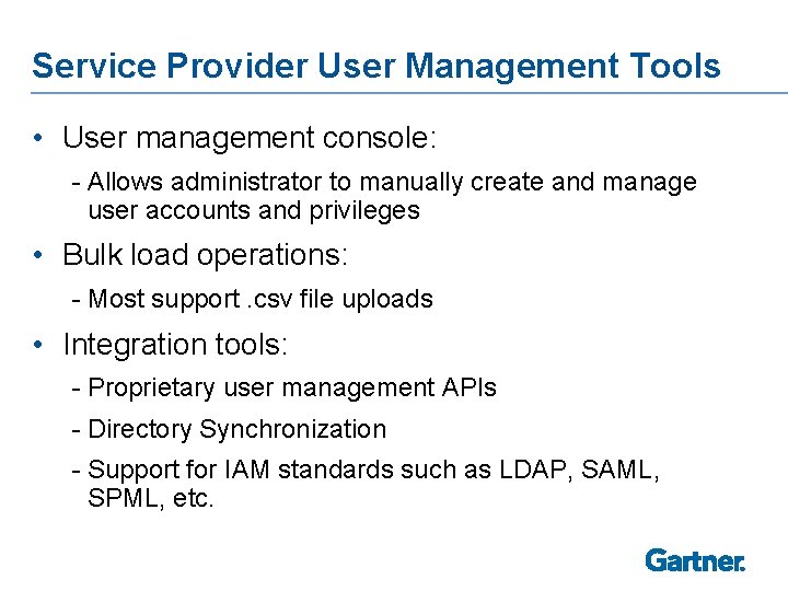 Service Provider User Management Tools • User management console: - Allows administrator to manually