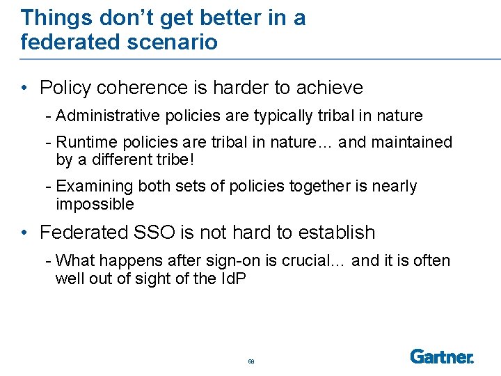 Things don’t get better in a federated scenario • Policy coherence is harder to