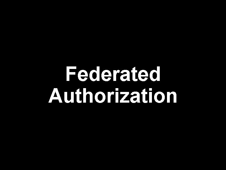 Federated Authorization 