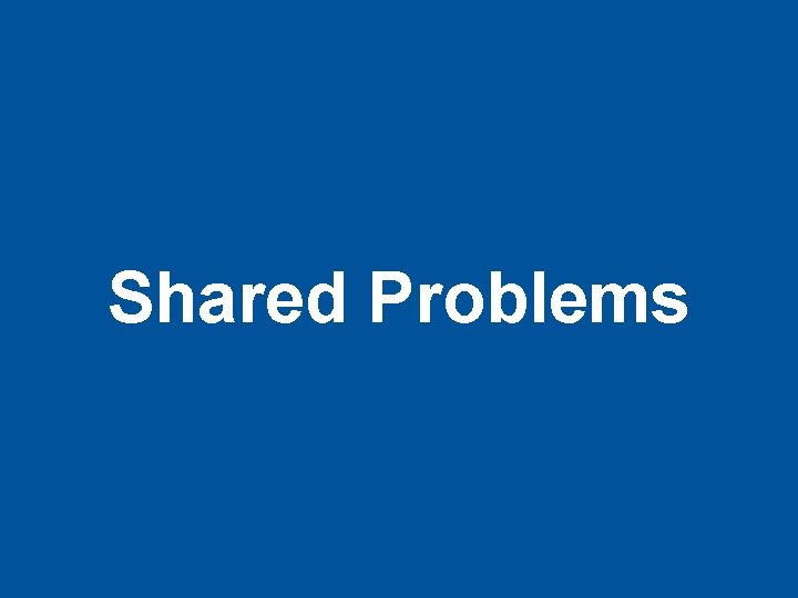 Shared Problems 