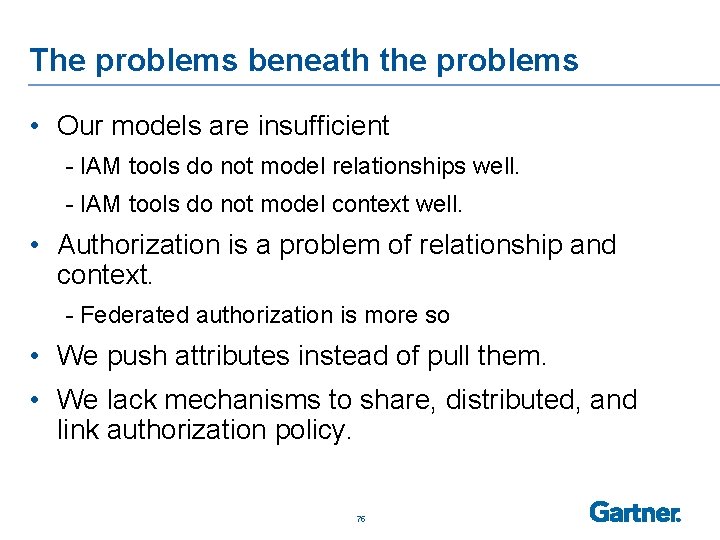 The problems beneath the problems • Our models are insufficient - IAM tools do