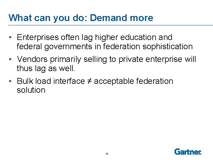 What can you do: Demand more • Enterprises often lag higher education and federal
