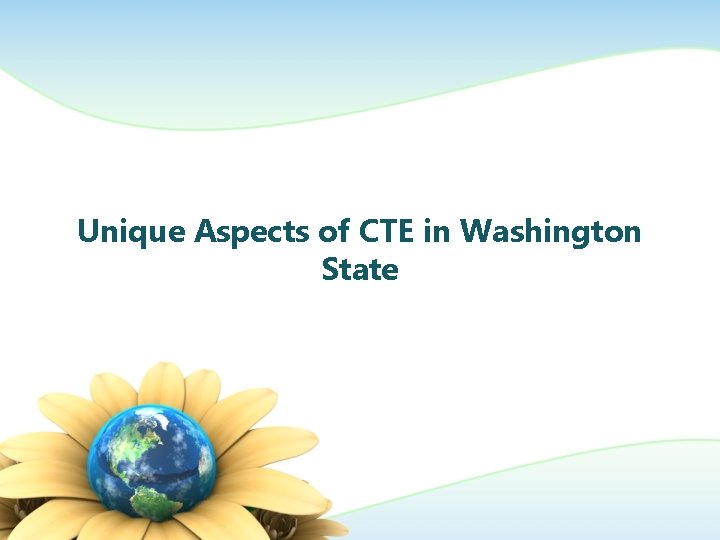 Unique Aspects of CTE in Washington State 