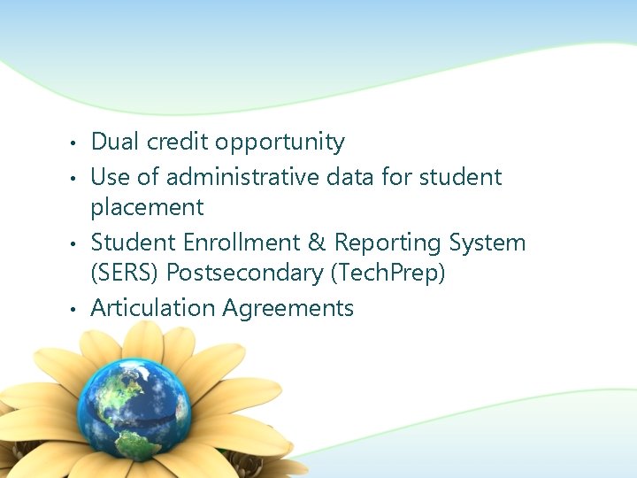  • • Dual credit opportunity Use of administrative data for student placement Student