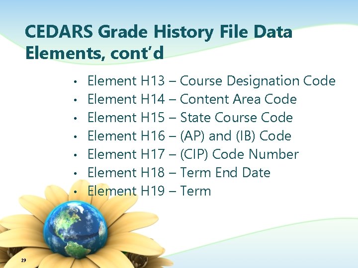 CEDARS Grade History File Data Elements, cont’d • • 29 Element H 13 –