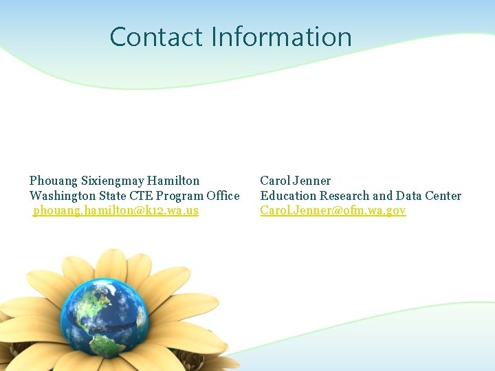Contact Information Phouang Sixiengmay Hamilton Washington State CTE Program Office phouang. hamilton@k 12. wa.