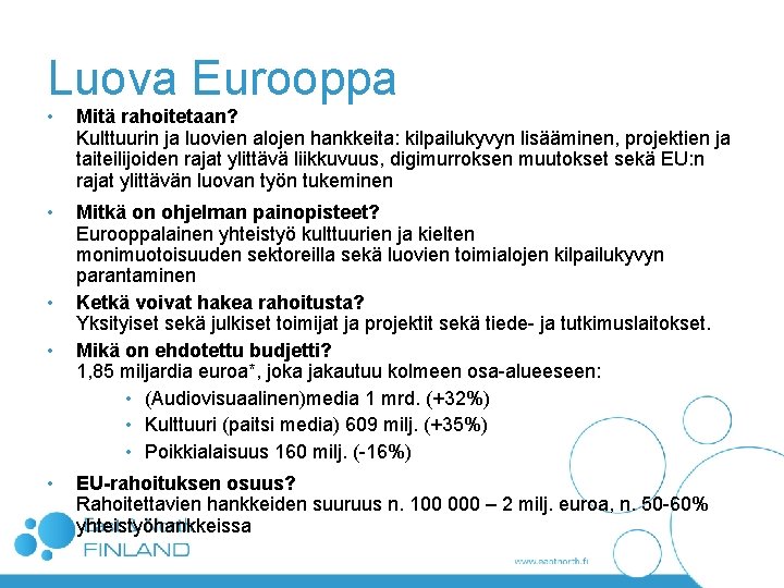 Luova Eurooppa • Mitä rahoitetaan? Kulttuurin ja luovien alojen hankkeita: kilpailukyvyn lisääminen, projektien ja Luova Eurooppa • Mitä rahoitetaan? Kulttuurin ja luovien alojen hankkeita: kilpailukyvyn lisääminen, projektien ja