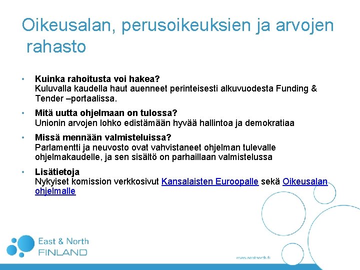 Oikeusalan, perusoikeuksien ja arvojen rahasto • Kuinka rahoitusta voi hakea? Kuluvalla kaudella haut auenneet Oikeusalan, perusoikeuksien ja arvojen rahasto • Kuinka rahoitusta voi hakea? Kuluvalla kaudella haut auenneet