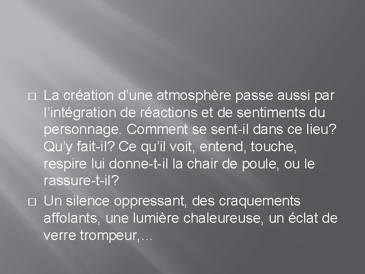 � � La création d’une atmosphère passe aussi par l’intégration de réactions et de