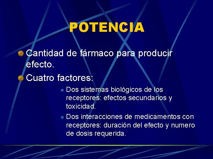 POTENCIA Cantidad de fármaco para producir efecto. Cuatro factores: Dos sistemas biológicos de los