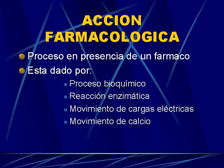 ACCION FARMACOLOGICA Proceso en presencia de un farmaco Esta dado por: Proceso bioquímico l