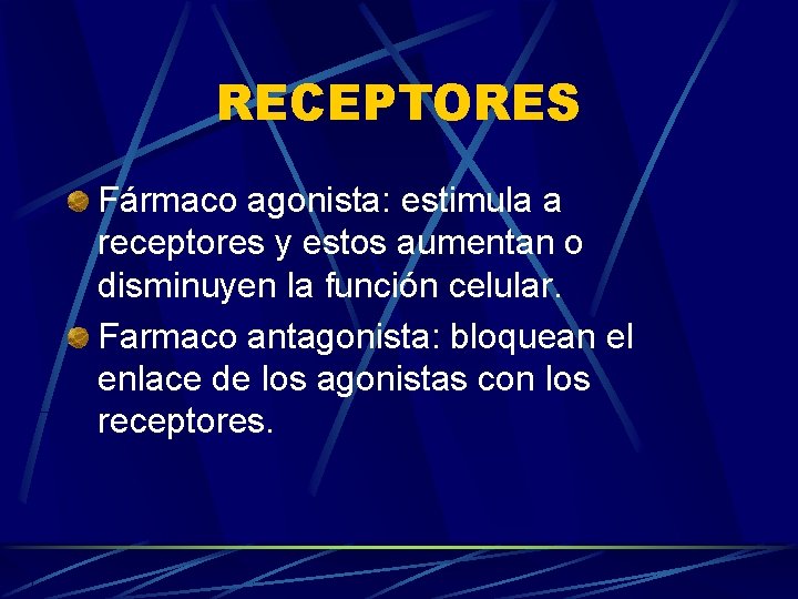 RECEPTORES Fármaco agonista: estimula a receptores y estos aumentan o disminuyen la función celular.