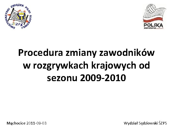 Procedura zmiany zawodników w rozgrywkach krajowych od sezonu 2009 -2010 Mąchocice 2011 -09 -03