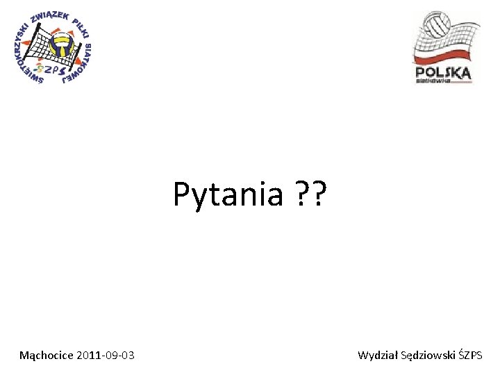 Pytania ? ? Mąchocice 2011 -09 -03 Wydział Sędziowski ŚZPS 