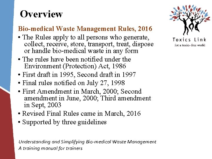 Overview Bio-medical Waste Management Rules, 2016 • The Rules apply to all persons who