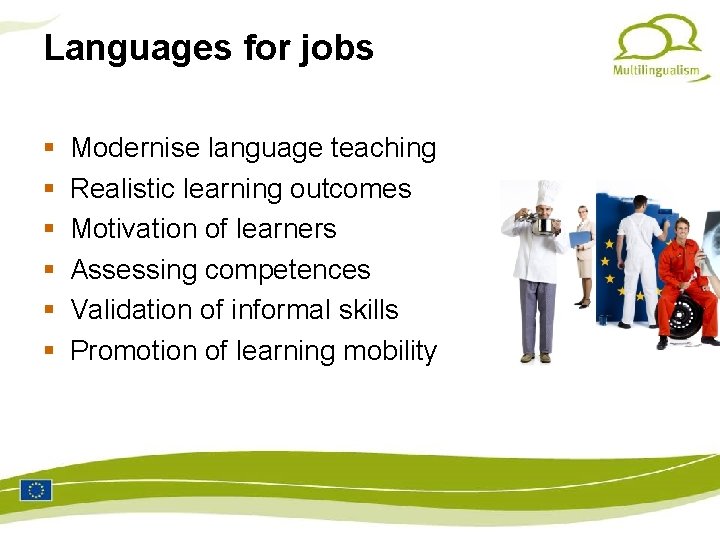 Languages for jobs Modernise language teaching Realistic learning outcomes Motivation of learners Assessing competences