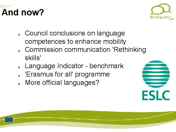 And now? Council conclusions on language competences to enhance mobility Commission communication 'Rethinking skills'