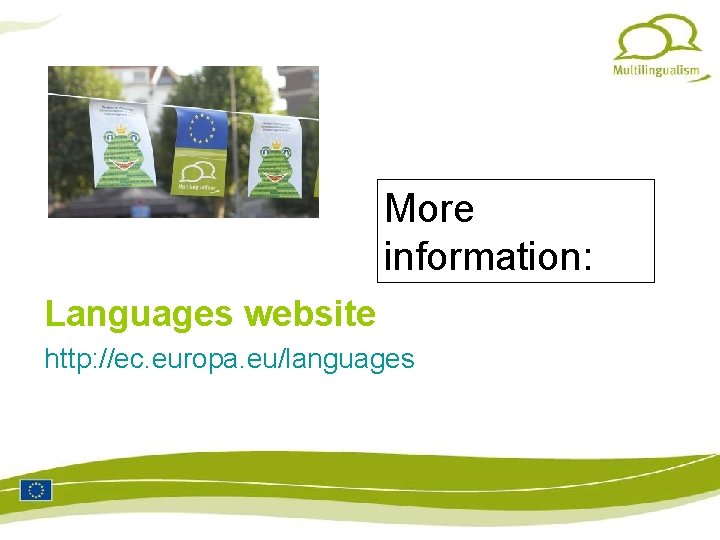 More information: Languages website http: //ec. europa. eu/languages 