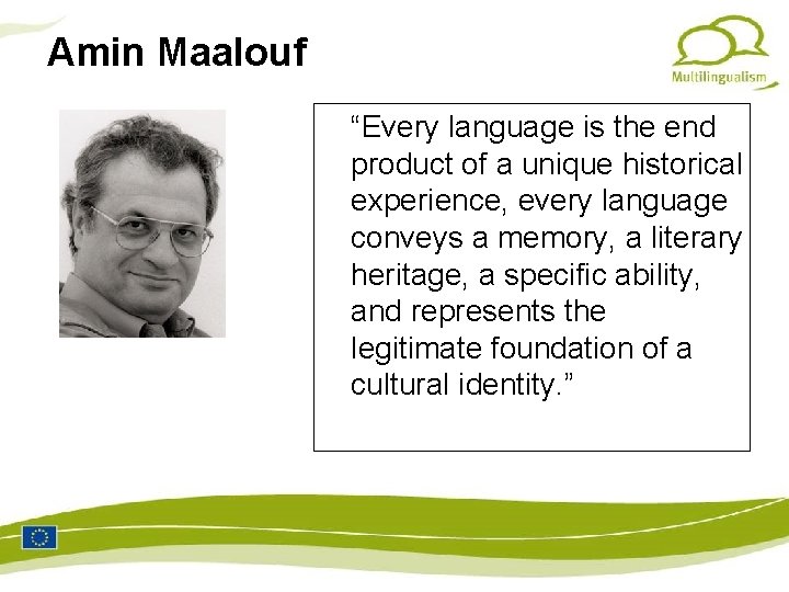 Amin Maalouf “Every language is the end product of a unique historical experience, every