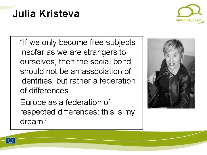 Julia Kristeva “If we only become free subjects insofar as we are strangers to