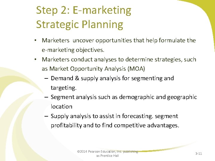 Step 2: E-marketing Strategic Planning • Marketers uncover opportunities that help formulate the e-marketing