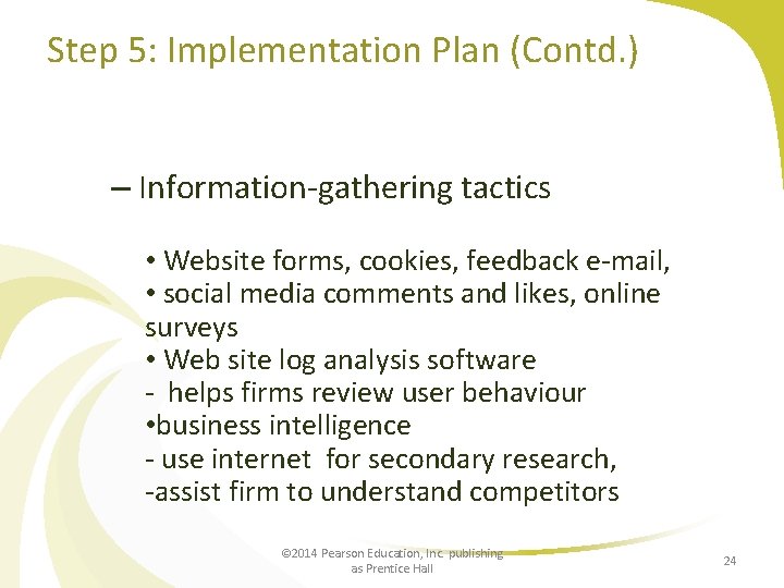 Step 5: Implementation Plan (Contd. ) – Information-gathering tactics • Website forms, cookies, feedback