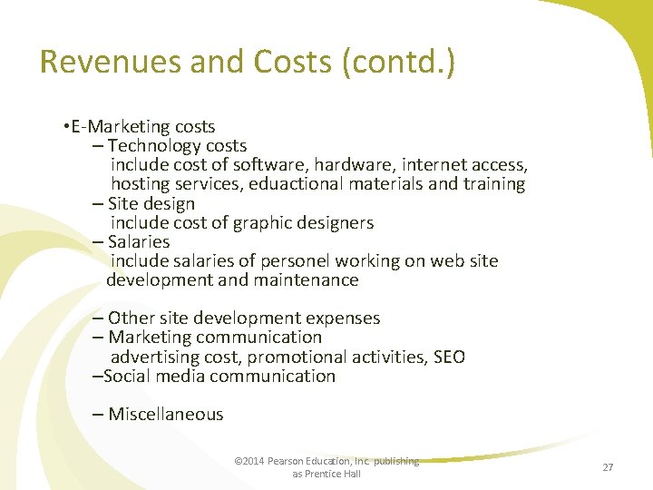 Revenues and Costs (contd. ) • E-Marketing costs – Technology costs include cost of